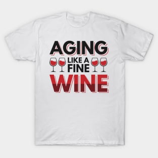 Aging like a fine wine T-Shirt